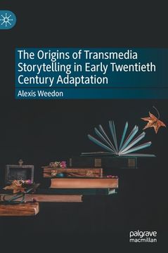 portada The Origins of Transmedia Storytelling in Early Twentieth Century Adaptation (in English)