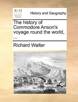 portada the history of commodore anson's voyage round the world, ... (en Inglés)