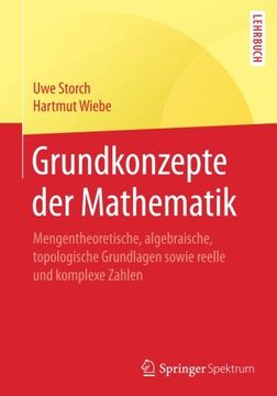 portada Grundkonzepte der Mathematik: Mengentheoretische, Algebraische, Topologische Grundlagen Sowie Reelle und Komplexe Zahlen (Springer-Lehrbuch) (en Alemán)