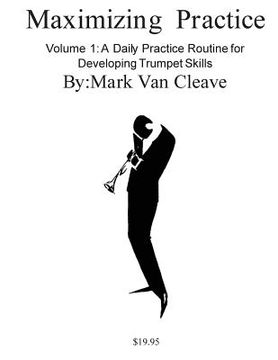 portada Maximizing Practice: A Daly Practice Routine for Developing Trumpet Skills (in English)