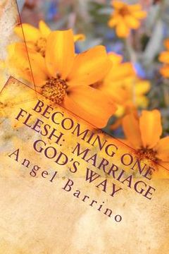 portada becoming one flesh: marriage god's way (en Inglés)