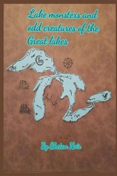 portada Lake Monsters and Odd Creatures of the Great Lakes: Black and White Version (in English)