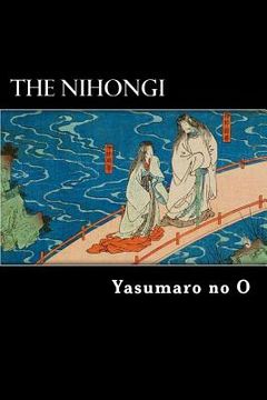 portada The Nihongi: Chronicles of Japan From the Earliest Times to A. D. 697 (en Inglés)