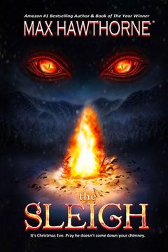 portada The Sleigh (A Nail Biting Supernatural Suspense Thriller): It's Christmas Eve. Pray he doesn't come down your chimney. (in English)
