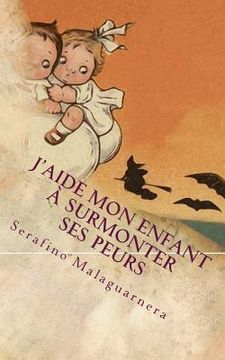 portada J'aide mon enfant à surmonter ses peurs (in French)