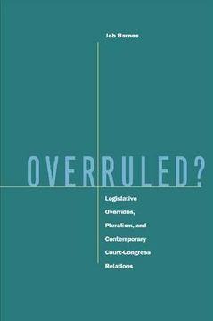 portada Overruled? Legislative Overrides, Pluralism, and Contemporary Court-Congress Relations (en Inglés)
