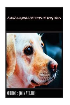 portada Amazing collections of Dog Pets (en Inglés)