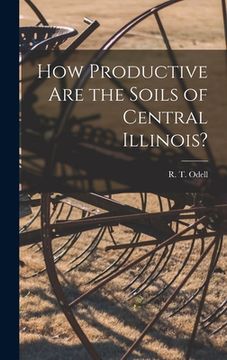 portada How Productive Are the Soils of Central Illinois? (en Inglés)