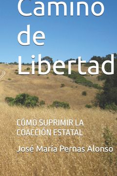 portada Camino de Libertad. Cómo suprimir la coacción estatal