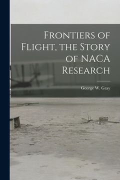 portada Frontiers of Flight, the Story of NACA Research (en Inglés)