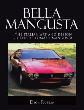 portada Bella Mangusta: The Italian Art and Design of the De Tomaso Mangusta. (en Inglés)
