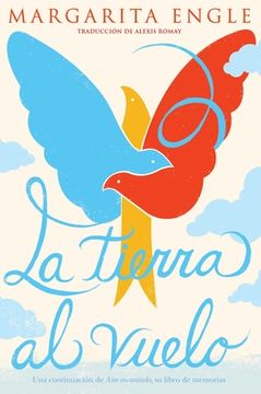 portada La Tierra Al Vuelo (Soaring Earth): Una Continuación de Aire Encantado, Su Libro de Memorias (in Spanish)