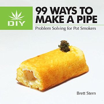 portada 99 Ways to Make a Pipe: Problem Solving for pot Smokers (en Inglés)
