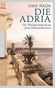portada Die Adria: Wiederentdeckung Eines Sehnsuchtsortes (en Alemán)