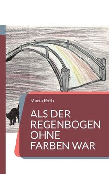 portada Als der Regenbogen ohne Farben war (in German)