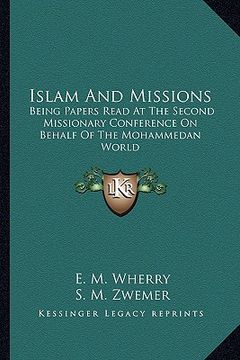 portada islam and missions: being papers read at the second missionary conference on behalf of the mohammedan world (en Inglés)