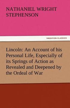portada lincoln: an account of his personal life, especially of its springs of action as revealed and deepened by the ordeal of war (en Inglés)