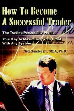 portada how to become a successful trader: the trading personality profile: your key to maximizing your profit with any system (in English)