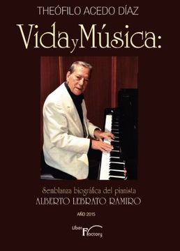 portada Vida y Música: Semblanza Biográfica del Pianista Alberto Lebrato Ramiro