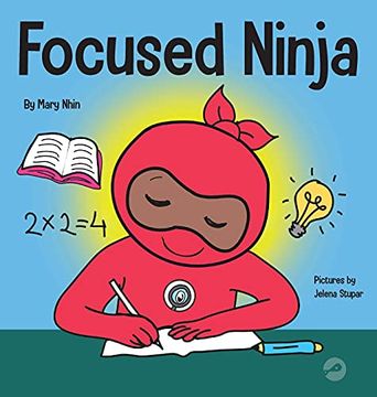 portada Focused Ninja: A Children'S Book About Increasing Focus and Concentration at Home and School (21) (Ninja Life Hacks) (en Inglés)