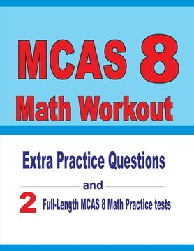 portada MCAS 8 Math Workout: Extra Practice Questions and Two Full-Length Practice MCAS Math Tests (in English)