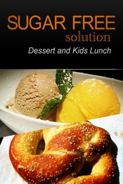 portada Sugar-Free Solution - Dessert and Kids Lunch