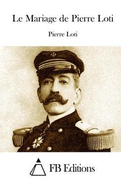 portada Le Mariage de Pierre Loti (in French)