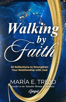 portada Walking by Faith: 30 Reflections to Strengthen Your Relationship with God (in English)