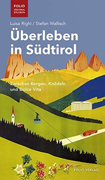 portada Überleben in Südtirol: Zwischen Bergen, Knödeln und Dolce Vita ("Folio - Südtirol Erleben") (en Alemán)