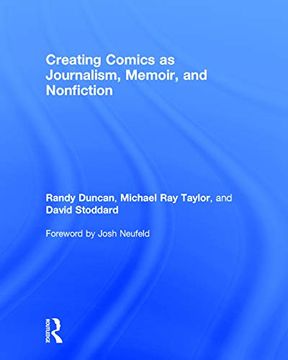 portada Creating Comics as Journalism, Memoir and Nonfiction