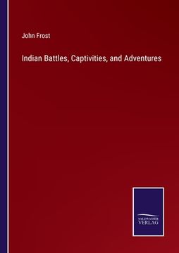 portada Indian Battles, Captivities, and Adventures (in English)