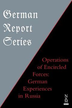 portada German Report Series: OPERATIONS OF ENCIRCLED FORCES German Experiences in Russia (en Inglés)