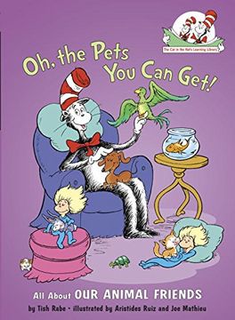 portada Oh, the Pets you can Get! All About our Animal Friends (Cat in the Hat's Learning Library) 