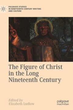 portada The Figure of Christ in the Long Nineteenth Century (en Inglés)