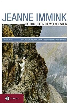 portada Jeanne Immink - die Frau, die in die Wolken Stieg: Das Ungewöhnliche Leben Einer Grossen Bergsteigerin (en Alemán)