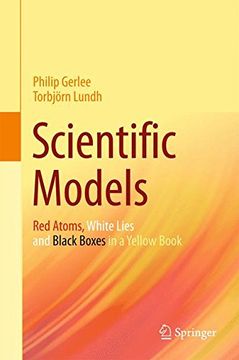 portada Scientific Models: Red Atoms, White Lies and Black Boxes in a Yellow Book 