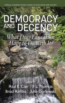 portada Democracy and Decency: What Does Education Have to Do With It? (HC) (en Inglés)