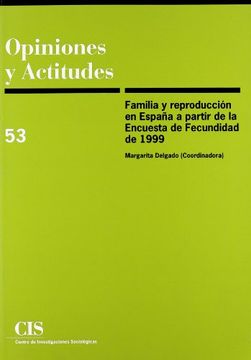 portada Familia y Reproducción en España a Partir de la Encuesta de Fecundidad de 1999 (Opiniones y Actitudes)