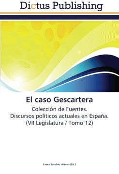 portada El caso Gescartera: Colección de Fuentes.  Discursos políticos actuales en España.  (VII Legislatura / Tomo 12)