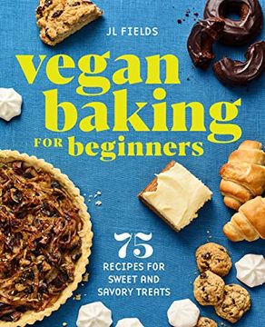 portada Vegan Baking for Beginners: 75 Recipes for Sweet and Savory Treats (en Inglés)
