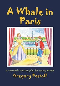 portada A Whale in Paris: A Romantic Comedy Play for Young People (en Inglés)