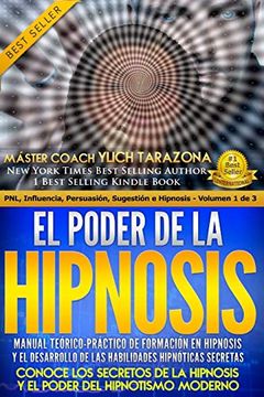 portada El Poder de la Hipnosis: Manual Teórico-Práctico de Formación en Hipnosis y el Desarrollo de las Habilidades Hipnóticas Secretas: Volume 1 (Pnl.   Sugestión e Hipnosis - Volumen 1 de 3)
