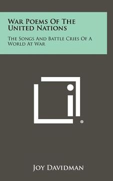 portada war poems of the united nations: the songs and battle cries of a world at war