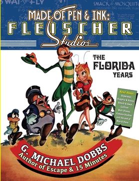 portada Made of Pen & Ink: Fleischer Studios, The Florida Years (en Inglés)
