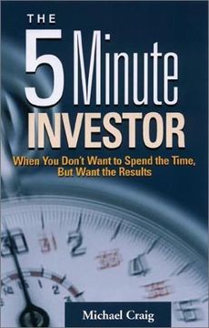 portada The 5 Minute Investor: When you Dont Want to Spend the Time but Want the Results (in English)