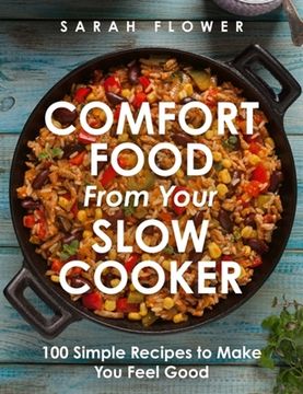 portada Comfort Food from Your Slow Cooker: 100 Simple Recipes to Make You Feel Good (in English)