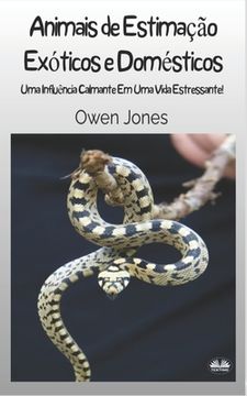 portada Animais de Estimação Exóticos e Doméstico: Uma Influência Calmante Em Uma Vida Estressante (in Portuguese)