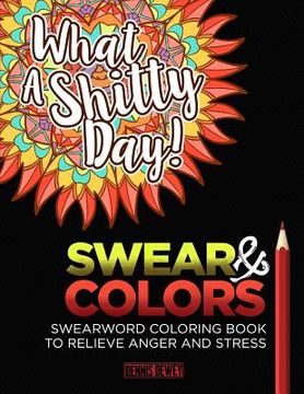 portada Adult Coloring Books: Swear And Colors: Swearwords Coloring Book to Relieve Anger and Stress (en Inglés)