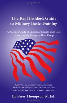 portada The Real Insider's Guide to Military Basic Training: A Recruit's Guide of Advice and Hints to Make it Through Boot Camp (in English)