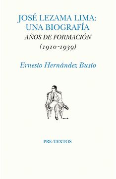 José Lezama Lima: Una biografía. Años de formación (1910-1939) (in Spanish)